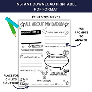 May include: Printable "All About My Daddy" worksheet with prompts for kids to fill in about their dad.  Includes space for a child's signature, age, and a "Happy Father's Day!" message.