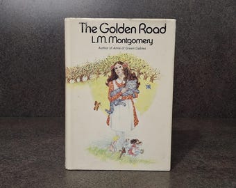 The Golden Road L.M. Montgomery Vintage 1944 Hardcover
