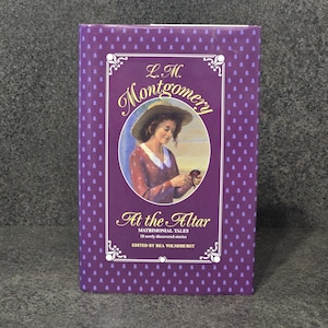 L.M. Montgomery At The Altar Matrimonial Tales Vintage 1994 Hardcover