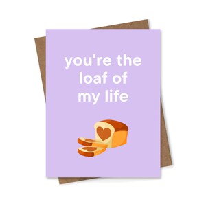 Sei il pane della mia vita, biglietto di San Valentino, biglietto di anniversario, biglietto di compleanno, 4,25 x 5,5 pollici, divertente, carino, pungente