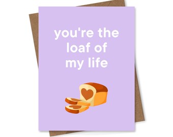 Tu es le pain de ma vie, carte de Saint Valentin, carte d'anniversaire, carte d'anniversaire, 4.25in x 5.5in, drôle, mignon, Punny