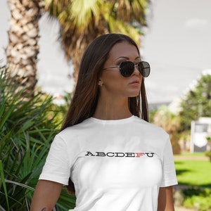 ABCDEFU| Music| Lyrics| Weekend Style| Unisex| Comfy| Soft| Minimalist Tee| Cozy Shirt