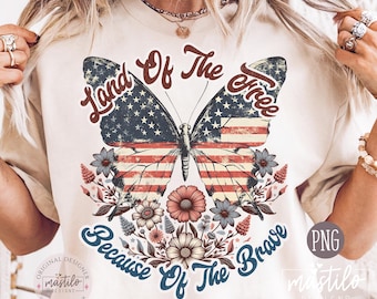 Land of the Free Because of the Brave PNG – Patriotic Sublimation Design, 4th of July Shirt Design, Vintage USA Flag, Boho Patriotic Png