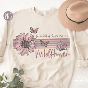 Wildflower png, In a Field Of Roses she is a Wildflower, Sublimation downloads, Boho png designs, Boho Sublimation, Retro PNG Sublimations