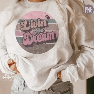 Livin the Dream Png, Retro Png, Livin the Dream Shirt Designs, Retro