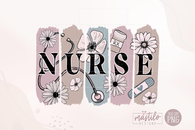 May include: A digital graphic design featuring the word "NURSE" in black text with a stethoscope and floral accents. The design is broken into six vertical sections with a pink, brown, blue, and white color scheme.