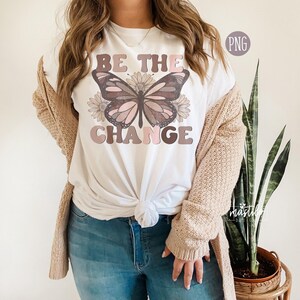 Sei die Veränderung Boho Sublimation PNG, Schmetterlingssublimationsdesign, sei die Veränderung Schmetterling Retro Grafik, Freundlichkeit Boho Design Distressed