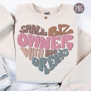 Small Business Owner PNG, Shop Small Shop Local Png, Small biz babe shirt design, Small Business Big Dreams, DTF transfer png