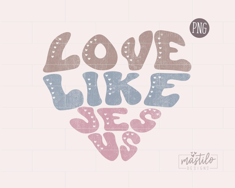 Love Like Jesus PNG, Christian PNG Designs, Christian Sublimation designs, Boho png designs, Boho Sublimation, Christian Png, Boho PNG image 2