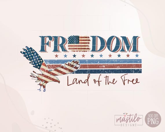 Land of the Free Png, Freedom PNG, Retro America PNG, 4th Of July PNG, 4th Of July Sublimation Design, America Png, Patriotic Png, Grunge