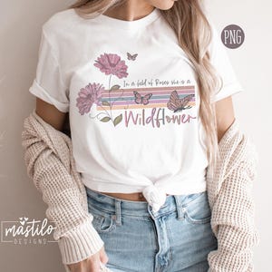 In a Field Of Roses she is a Wildflower, Wildflower png, Sublimation downloads, Boho png designs, Boho Sublimation, Retro PNG Sublimations image 3