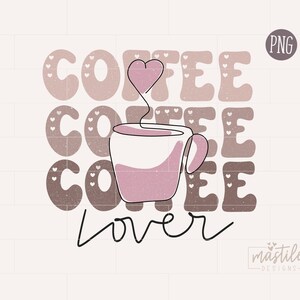 Coffee Lover Png, Coffee Png, Coffee Sublimation Designs, Groovy sublimation Design, Retro Graphic, Trendy Png, Coffee Png for Shirts image 2