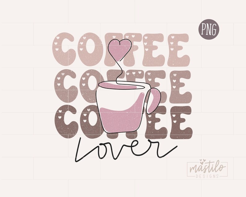 Coffee Lover Png, Coffee Png, Coffee Sublimation Designs, Groovy sublimation Design, Retro Graphic, Trendy Png, Coffee Png for Shirts image 2