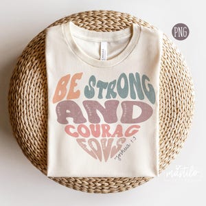 Sei stark und mutig Png, Bibel Vers Sublimation Designs, christliche Shirt Designs, Bibel Vers Sublimation Downloads Ostern Png, Groovy