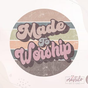 Made to Worship Png, Retro Png, Christian Sublimation designs, Retro sublimations, Jesus sublimation png, bible verse shirt png, god png