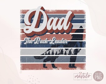 Dad The Pack Leader Png, retro dad png, trendy Sublimation, Dad png, Daddy Png, vintage daddy shirt, Fathers Day popular png, trendy Dad tee