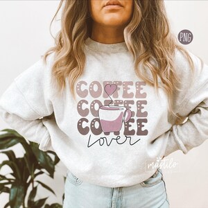 Coffee Lover Png, Coffee Png, Coffee Sublimation Designs, Groovy sublimation Design, Retro Graphic, Trendy Png, Coffee Png for Shirts image 3