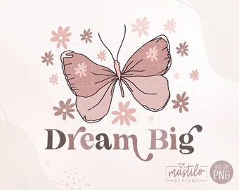 Dream Big PNG, Sublimation downloads, Boho png designs, Boho Sublimation, Butterfly png, Hippie PNG, Retro Sublimations, Retro png, Boho PNG