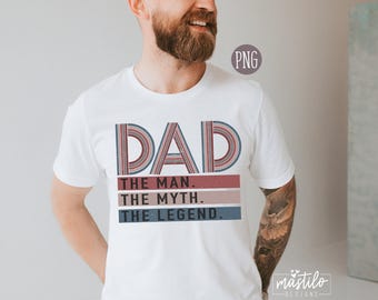 Retro Dad PNG file, trendy Sublimation, Dad The Man The Myth The Legend png, vintage daddy shirt, Fathers Day popular png, trendy Dad tee