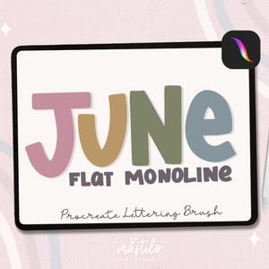 May include: A digital illustration of the word "JUNE" in a flat, monoline style. The letters are in different colors: pink, yellow, green, and blue. The text "FLAT MONOLINE" and "Procreate Lettering Brush" are also included in the image.