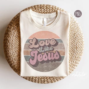 Amor como Jesús Png, Retro Png, Diseños de sublimación cristiana, Sublimaciones retro, sublimación de jesús png, camiseta con versículo bíblico png, dios png
