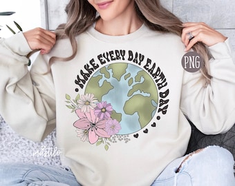 Make Everyday Earth Day Png, Earth Day sublimation design, Flower Earth Sublimation, Boho, Earth Day png, Mother Nature png, Save the Earth