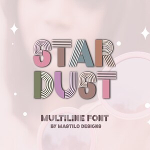 May include: A multiline font design called "Stardust" with a retro, colourful, and geometric style. The font is displayed in a pink, green, blue, and brown colour scheme.