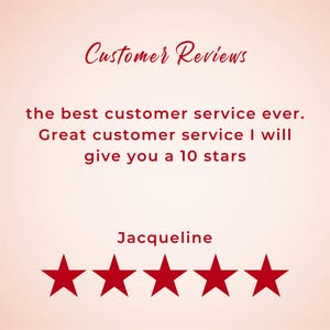 May include: Customer review with five red stars and the text "the best customer service ever. Great customer service I will give you a 10 stars Jacqueline"