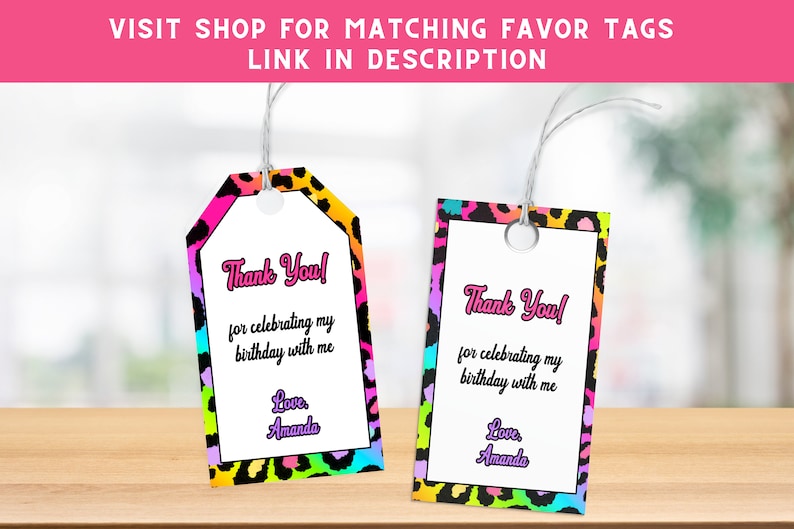 May include: Two colorful thank you tags with a leopard print border. The text on the tags reads "Thank You! for celebrating my birthday with me Love, Amanda".