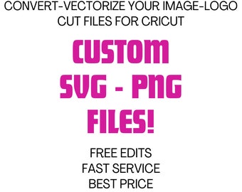 Archivos SVG personalizados / SVG personalizados para Cricut / PNG personalizado / Convertir a SVG / Vectorizar logotipo / Imagen a archivo SVG / Cricut