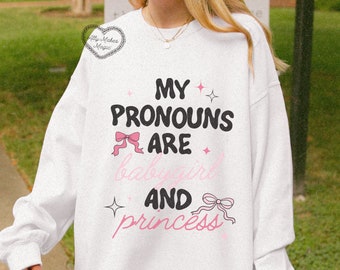 babygirl & princess crew | my pronouns are baby girl and princess | girly sweater | bows crewneck | babygirl shirt