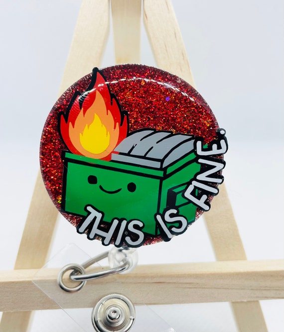 This is Fine Dumpster Fire Resin Badge Reel With Alligator or Belt