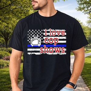 I Love Cop Shows T-Shirt By Comfort Colors®, Lovers of Bodycam Videos Graphic Top, Police Dog Fans Tee, Law Enforcement Thin Blue Line Flag,