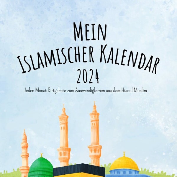 Islamischer Kinderkalender 2024: Monatliche Bittgebete aus dem Hisnul Muslim - Zum Ausdrucken und Personalisieren DEUTSCH