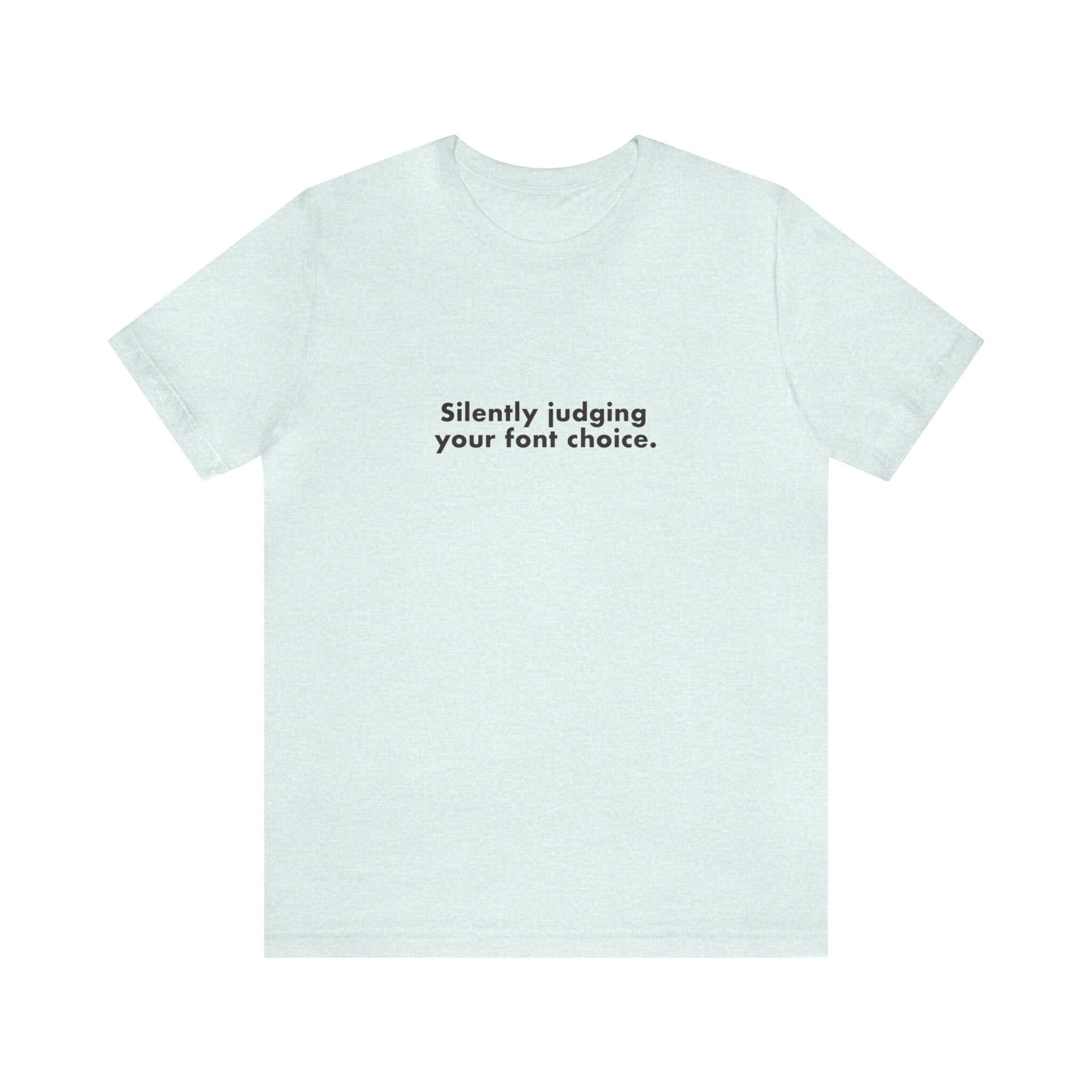 Silently Judging Your Font Choice Funny Typography Tshirt 