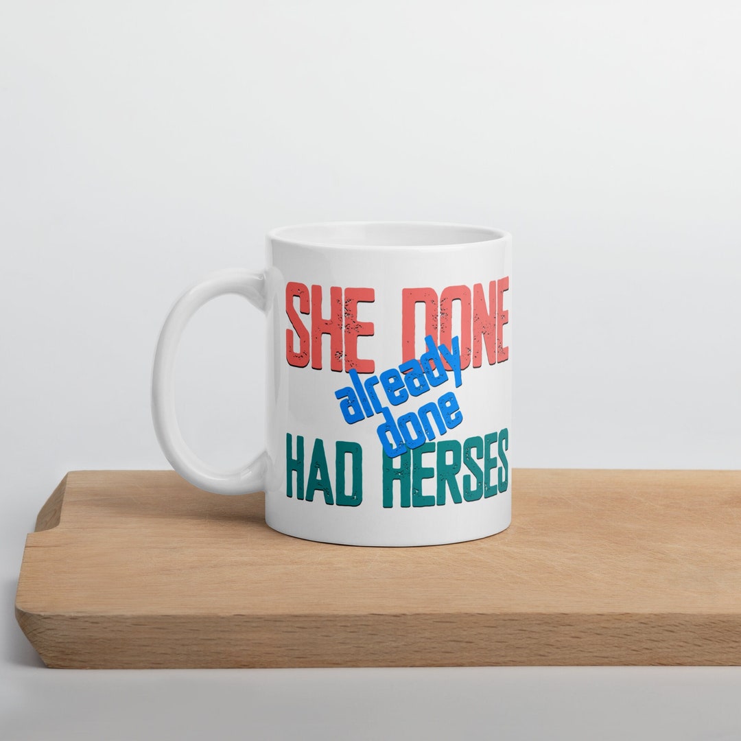 She Done Already Done Had Herses, Rupaul Quotes, Drag Race Quotes, Drag Queen Quotes, Gay Mugs