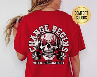 Change Begins With Discomfort Comfort Colors® Shirt, Gym Pump Cover, Fitness Lover Gift, Workout Clothes, Gym Pumpcover, Weightlifter Gifts