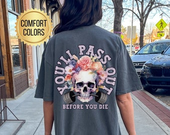 You'll Pass Out Before You Die Shirt, Comfort Colors, Funny Pump Cover, Weightlifting Gift, Oversized Gym Shirt, Trendy Fitness, Gym Clothes