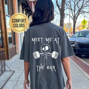 Meet Me at the Bar Shirt, Pepper Comfort Colors Shirt, Muscle Mommy, Gym Pump Cover, Skeleton Shirt, Oversized Gym Shirt, Funny Weightlifting Shirt, Gym Lover Tshirt