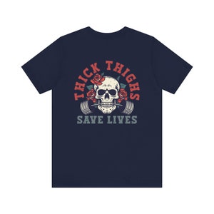 Thick Thighs Save Lives Shirt, Gym Pump Cover, Funny Gym Shirt, Gym Rat Shirt, Weightlifting Shirt, Girl Gym Shirt, Gift for Gym Lover Navy