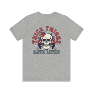Thick Thighs Save Lives Shirt, Gym Pump Cover, Funny Gym Shirt, Gym Rat Shirt, Weightlifting Shirt, Girl Gym Shirt, Gift for Gym Lover Athletic Heather