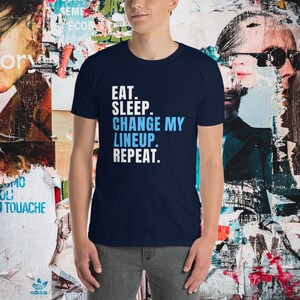 Navy Blue Fantasy Football Shirt Eat Sleep Change My Lineup Repeat Tee League Commissioner Tee Fantasy Football Gift Tee Funny Football Dad T Shirt Fantasy Football Champ NFL Shirt Football Lover Tee Top 10 Funny Fantasy Football Fanatic Tees Nike T