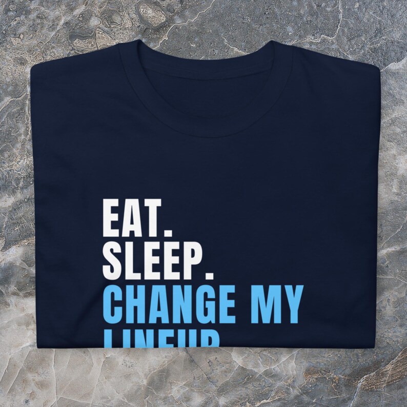 Navy Blue Fantasy Football Shirt Eat Sleep Change My Lineup Repeat Tee League Commissioner Tee Fantasy Football Gift Tee Funny Football Dad T Shirt Fantasy Football Champ NFL Shirt Football Lover Tee Top 10 Funny Fantasy Football Fanatic Tees Nike T