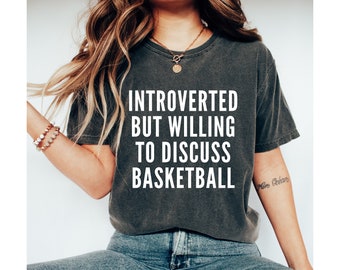 Introverted But Willing To Discuss Basketball Shirt, Basketball Mom Gift, Basketball Lover Gift, Girl Basketball Shirt, Sports Mom Shirt