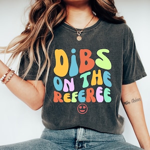 Dibs On The Referee Shirt, Referee Wife Shirt, Referee Shirt, Gift For Referee, Ref Game Day Shirt, Funny Referee Shirt