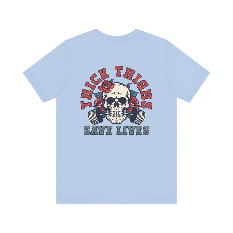 Thick Thighs Save Lives Shirt, Gym Pump Cover, Funny Gym Shirt, Gym Rat Shirt, Weightlifting Shirt, Girl Gym Shirt, Gift for Gym Lover Baby Blue