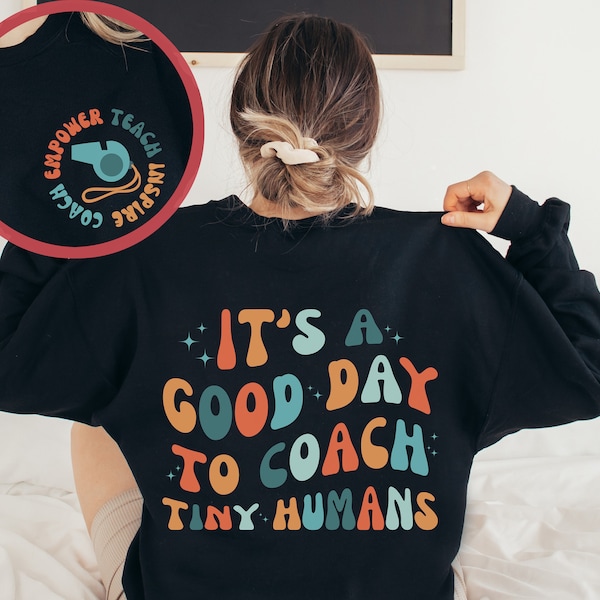 It's A Good Day To Coach Tiny Humans, Cheer Coach Sweatshirt, Soccer Coach Gift, Volleyball Coach Gift, Basketball Coach Gift