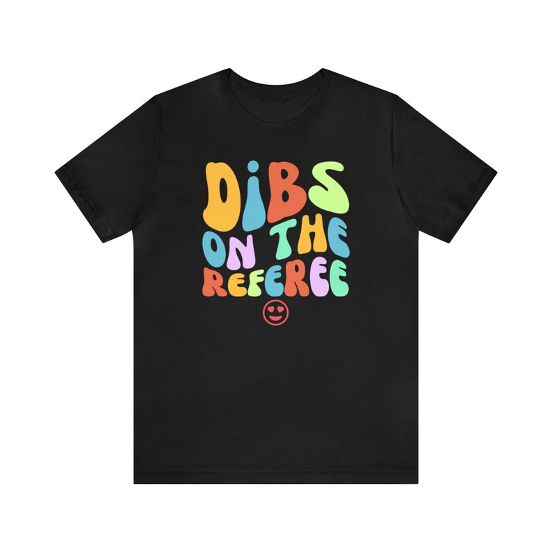 Dibs On The Referee Shirt, Referee Wife Shirt, Referee Shirt, Gift For Referee, Ref Game Day Shirt, Funny Referee Shirt Black