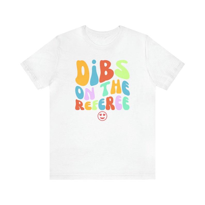 Dibs On The Referee Shirt, Referee Wife Shirt, Referee Shirt, Gift For Referee, Ref Game Day Shirt, Funny Referee Shirt White