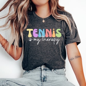 Tennis is my Therapy Shirt, Tennis Tshirt, Tennis Player Gift, Tennis Lover Gift, Tennis Mom Shirt, Tennis Coach Gift, Tennis Matches Tee